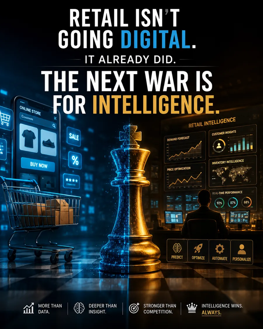 Retail Isn't Going Digital. It Already Did. The Next War Is for Intelligence.